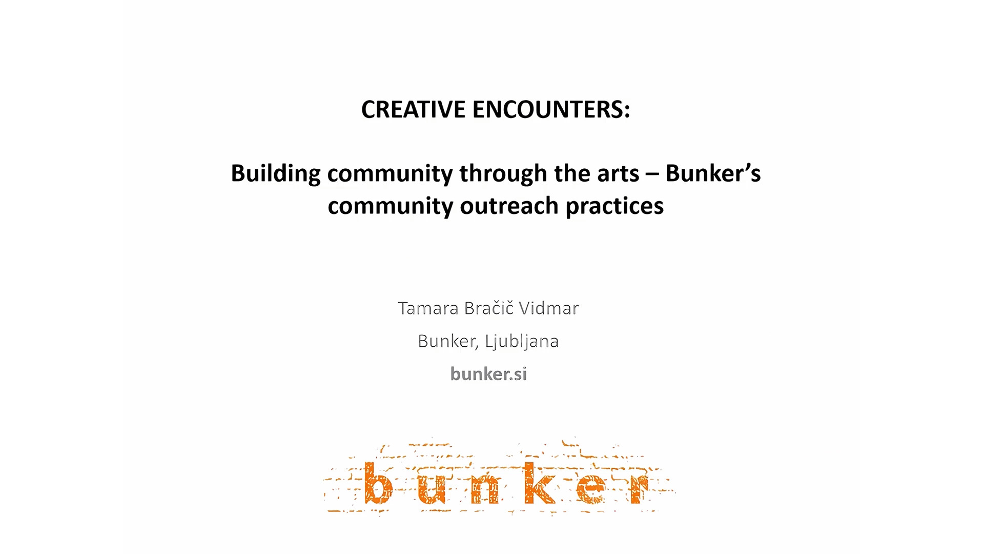 Creative Encounters: Building Community Through the Arts. Different practices of Bunker's community outreach // Art and Culture for Every Young Person: Turning Rights into Reality. Case of Bunker's arts education programs
